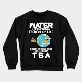 Funny Tea Lover Crewneck Sweatshirt